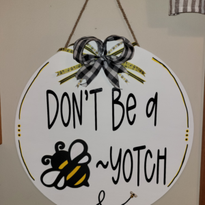 19" Don't Be a Bee-Yotch Adult Humor Door Round