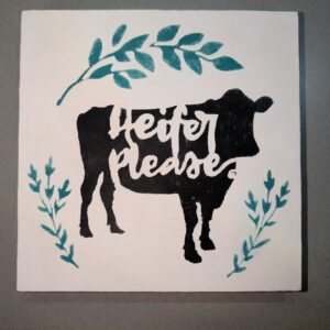 8" x 8" Heifer Please Cow Pattern Sign